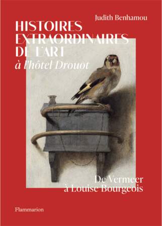 "Histoires extraordinaires de l’art à l’hôtel Drouot, de Vermeer à Louise Bourgeois", de Judith Benhamou, éd. Flammarion, 208 p., 35 €.