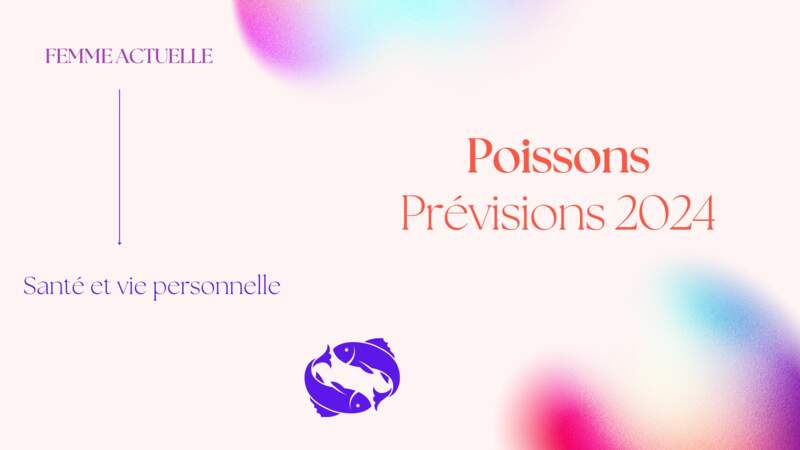 Horoscope santé et vie personnelle du Poissons en 2024