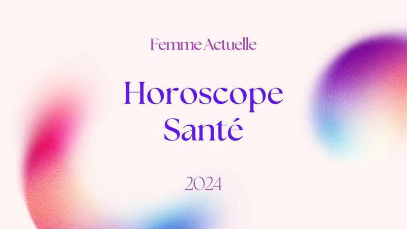 Horoscope santé et vie personnelle 2024 : les prévisions de notre astrologue pour tous les signes