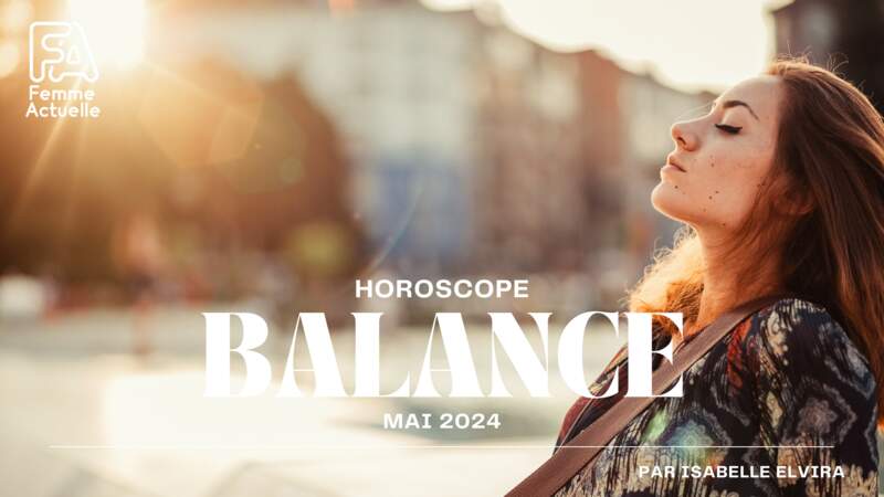 Horoscope du mois de mai 2024 pour la Balance
